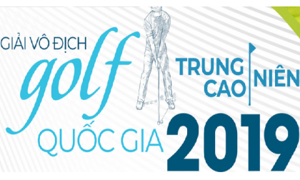 Giải Vô địch golf Trung - Cao niên Quốc gia 2019: Sân chơi giành riêng cho những golfer kỳ cựu