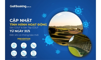  CẬP NHẬT TÌNH HÌNH HOẠT ĐỘNG HỆ THỐNG SÂN GOLF TRÊN TOÀN QUỐC