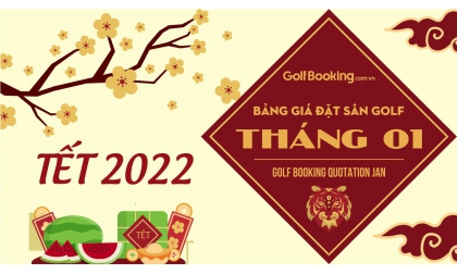 Bảng giá đặt sân golf tháng 01 - Ưu đãi mùa Tết 2022