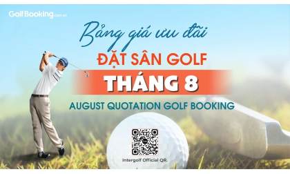  Bảng giá ưu đãi đặt sân golf tháng 8 - August quotation golf booking
