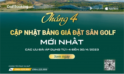 Cập nhật bảng giá đặt sân golf tháng 4/2023