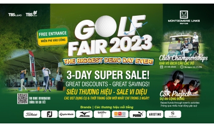 GOLF FAIR 2023 TẠI MONTGOMERIE LINKS GOLF CLUB - SỰ KIỆN DEMO LỚN NHẤT MIỀN TRUNG CHỈ TRONG 3 NGÀY!