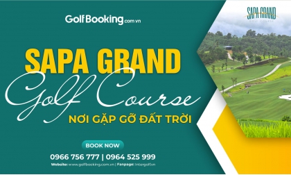  SAPA GRAND GOLF COURSE - Nơi gặp gỡ của đất trời