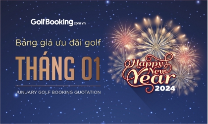  BẢNG GIÁ GOLF ƯU ĐÃI THÁNG 01