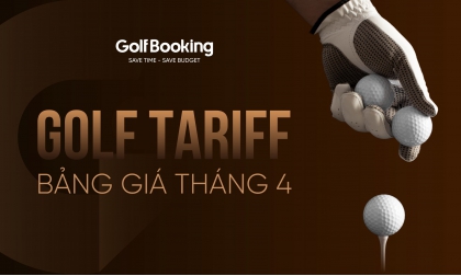  GOLF TARIFF - BẢNG GIÁ THÁNG 4