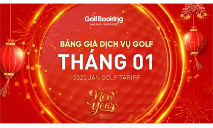  Bảng giá dịch vụ golf tháng 1/2025 - Đón Xuân Ất Tỵ 2025